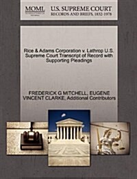 Rice & Adams Corporation V. Lathrop U.S. Supreme Court Transcript of Record with Supporting Pleadings (Paperback)