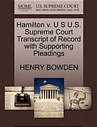 Hamilton V. U S U.S. Supreme Court Transcript of Record with Supporting Pleadings (Paperback)