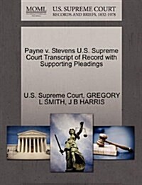 Payne V. Stevens U.S. Supreme Court Transcript of Record with Supporting Pleadings (Paperback)