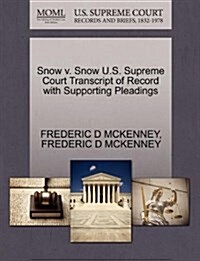 Snow V. Snow U.S. Supreme Court Transcript of Record with Supporting Pleadings (Paperback)