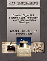 Barrett V. Bigger U.S. Supreme Court Transcript of Record with Supporting Pleadings (Paperback)