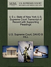 U S V. State of New York U.S. Supreme Court Transcript of Record with Supporting Pleadings (Paperback)