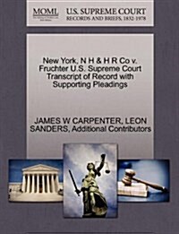 New York, N H & H R Co V. Fruchter U.S. Supreme Court Transcript of Record with Supporting Pleadings (Paperback)