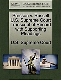 Presson V. Russell U.S. Supreme Court Transcript of Record with Supporting Pleadings (Paperback)