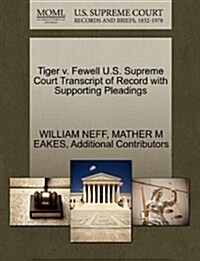 Tiger V. Fewell U.S. Supreme Court Transcript of Record with Supporting Pleadings (Paperback)