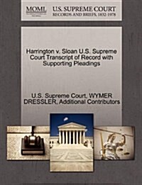 Harrington V. Sloan U.S. Supreme Court Transcript of Record with Supporting Pleadings (Paperback)