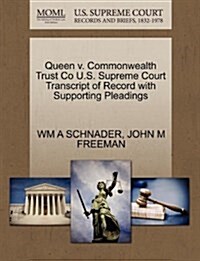 Queen V. Commonwealth Trust Co U.S. Supreme Court Transcript of Record with Supporting Pleadings (Paperback)