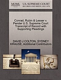 Conrad, Rubin & Lesser V. Pender U.S. Supreme Court Transcript of Record with Supporting Pleadings (Paperback)