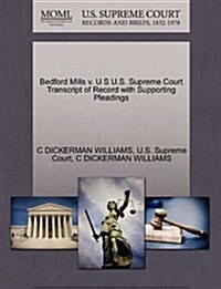 Bedford Mills V. U S U.S. Supreme Court Transcript of Record with Supporting Pleadings (Paperback)