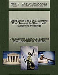 Lloyd-Smith V. U S U.S. Supreme Court Transcript of Record with Supporting Pleadings (Paperback)