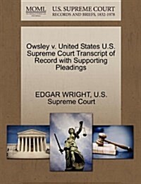 Owsley V. United States U.S. Supreme Court Transcript of Record with Supporting Pleadings (Paperback)