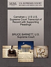 Carnahan V. U S U.S. Supreme Court Transcript of Record with Supporting Pleadings (Paperback)