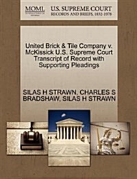 United Brick & Tile Company V. McKissick U.S. Supreme Court Transcript of Record with Supporting Pleadings (Paperback)