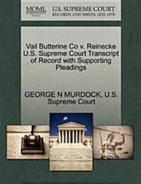 Vail Butterine Co V. Reinecke U.S. Supreme Court Transcript of Record with Supporting Pleadings (Paperback)