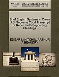 Brief English Systems V. Owen U.S. Supreme Court Transcript of Record with Supporting Pleadings (Paperback)