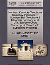 Northern Kentucky Telephone Company, Petitioner, V. Southern Bell Telephone & Telegraph Company et al. U.S. Supreme Court Transcript of Record with Su (Paperback)