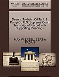 Dean V. Tokheim Oil Tank & Pump Co U.S. Supreme Court Transcript of Record with Supporting Pleadings (Paperback)