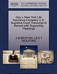 Gay V. New York Life Insurance Company U.S. Supreme Court Transcript of Record with Supporting Pleadings (Paperback)