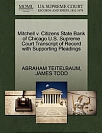 Mitchell V. Citizens State Bank of Chicago U.S. Supreme Court Transcript of Record with Supporting Pleadings (Paperback)