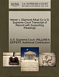 Heiner V. Diamond Alkali Co U.S. Supreme Court Transcript of Record with Supporting Pleadings (Paperback)