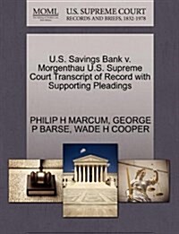 U.S. Savings Bank V. Morgenthau U.S. Supreme Court Transcript of Record with Supporting Pleadings (Paperback)