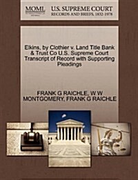 Elkins, by Clothier V. Land Title Bank & Trust Co U.S. Supreme Court Transcript of Record with Supporting Pleadings (Paperback)