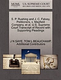 S. P. Rushing and J. C. Falvey, Petitioners, V. Mayfield Company, et al. U.S. Supreme Court Transcript of Record with Supporting Pleadings (Paperback)