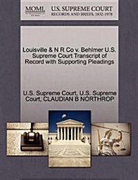 Louisville & N R Co V. Behlmer U.S. Supreme Court Transcript of Record with Supporting Pleadings (Paperback)