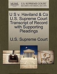 U S V. Haviland & Co U.S. Supreme Court Transcript of Record with Supporting Pleadings (Paperback)
