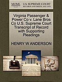 Virginia Passenger & Power Co V. Lane Bros Co U.S. Supreme Court Transcript of Record with Supporting Pleadings (Paperback)