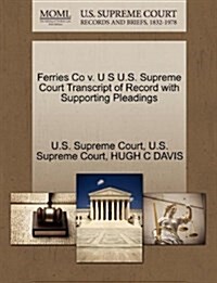Ferries Co V. U S U.S. Supreme Court Transcript of Record with Supporting Pleadings (Paperback)