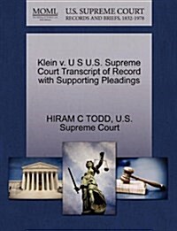 Klein V. U S U.S. Supreme Court Transcript of Record with Supporting Pleadings (Paperback)