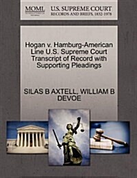 Hogan V. Hamburg-American Line U.S. Supreme Court Transcript of Record with Supporting Pleadings (Paperback)