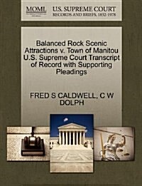 Balanced Rock Scenic Attractions V. Town of Manitou U.S. Supreme Court Transcript of Record with Supporting Pleadings (Paperback)