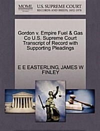 Gordon V. Empire Fuel & Gas Co U.S. Supreme Court Transcript of Record with Supporting Pleadings (Paperback)