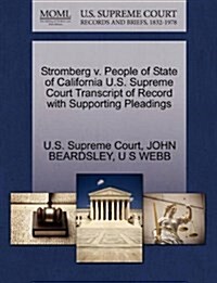 Stromberg V. People of State of California U.S. Supreme Court Transcript of Record with Supporting Pleadings (Paperback)