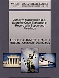Jurney V. Maccracken U.S. Supreme Court Transcript of Record with Supporting Pleadings (Paperback)