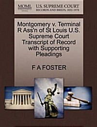 Montgomery V. Terminal R Assn of St Louis U.S. Supreme Court Transcript of Record with Supporting Pleadings (Paperback)