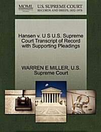 Hansen V. U S U.S. Supreme Court Transcript of Record with Supporting Pleadings (Paperback)