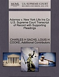 Adamos V. New York Life Ins Co U.S. Supreme Court Transcript of Record with Supporting Pleadings (Paperback)