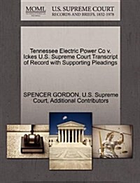Tennessee Electric Power Co V. Ickes U.S. Supreme Court Transcript of Record with Supporting Pleadings (Paperback)