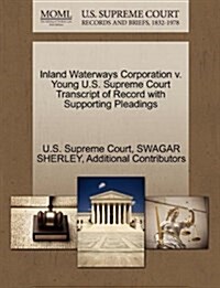 Inland Waterways Corporation V. Young U.S. Supreme Court Transcript of Record with Supporting Pleadings (Paperback)