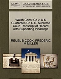 Walsh Const Co V. U S Guarantee Co U.S. Supreme Court Transcript of Record with Supporting Pleadings (Paperback)