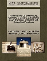 Hamburg Ins Co of Hamburg, Germany V. Beha U.S. Supreme Court Transcript of Record with Supporting Pleadings (Paperback)