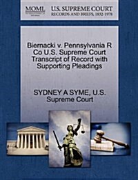 Biernacki V. Pennsylvania R Co U.S. Supreme Court Transcript of Record with Supporting Pleadings (Paperback)