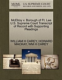 McElroy V. Borough of Ft. Lee U.S. Supreme Court Transcript of Record with Supporting Pleadings (Paperback)