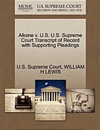 Alksne V. U.S. U.S. Supreme Court Transcript of Record with Supporting Pleadings (Paperback)