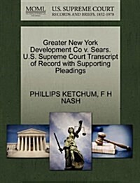 Greater New York Development Co V. Sears. U.S. Supreme Court Transcript of Record with Supporting Pleadings (Paperback)