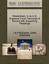 Sidebotham, in Re U.S. Supreme Court Transcript of Record with Supporting Pleadings (Paperback)