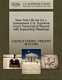 New York Life Ins Co V. Griesedieck U.S. Supreme Court Transcript of Record with Supporting Pleadings (Paperback)